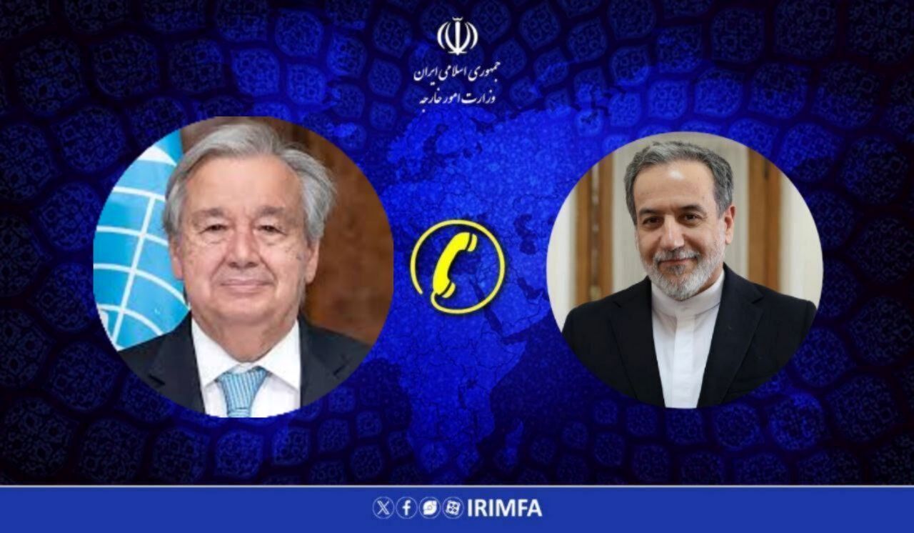 گفتگوی تلفنی عراقچی با دبیرکل سازمان ملل 